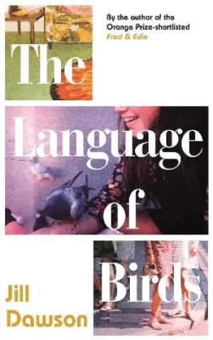 Jill Dawson: The Language of Birds: the novel inspired by the Lord Lucan affair [2019] hardback